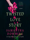 Cover image for A Twisted Love Story